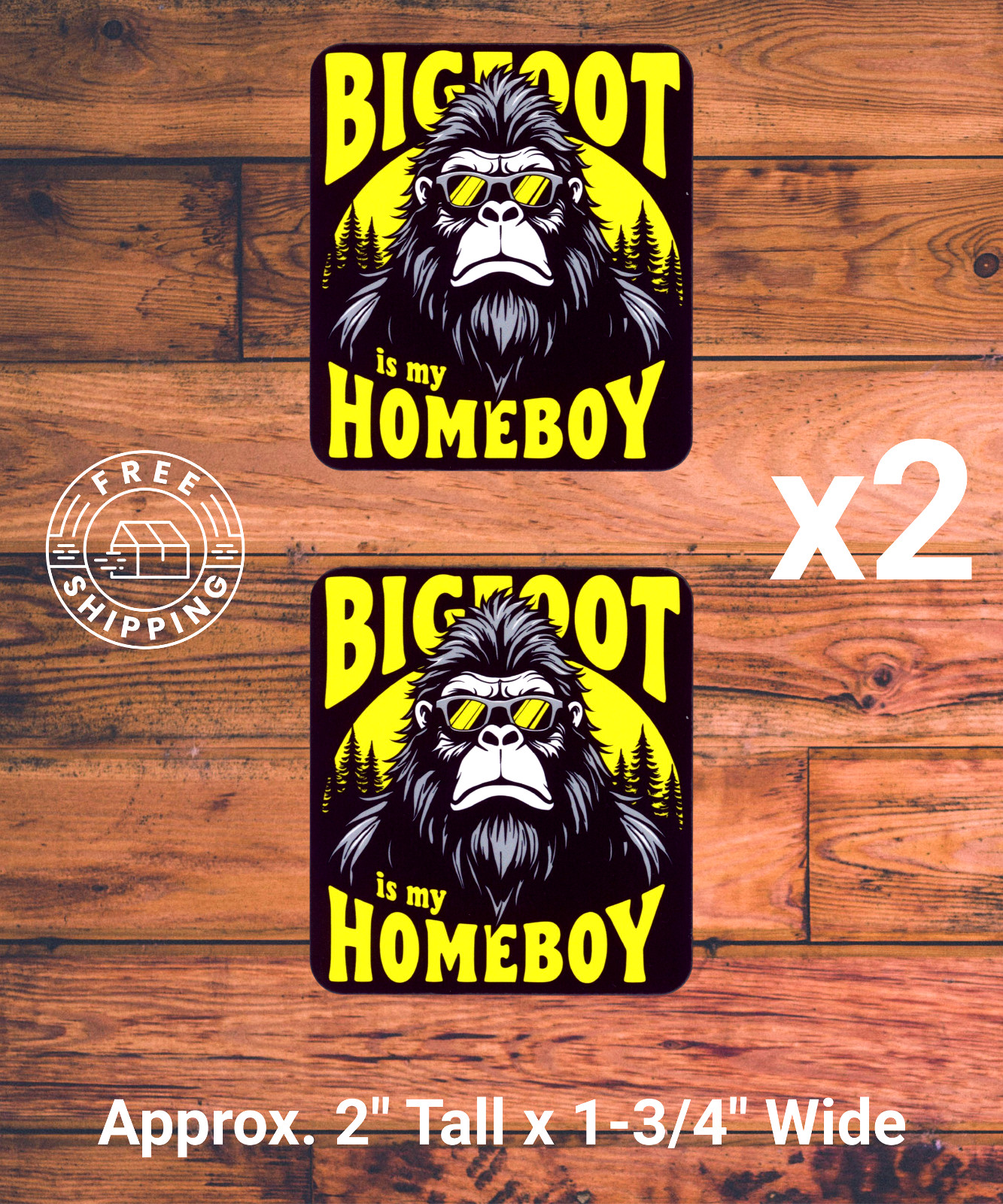 x2 Bigfoot Is My Homeboy Sasquatch Sticker Decal 2\