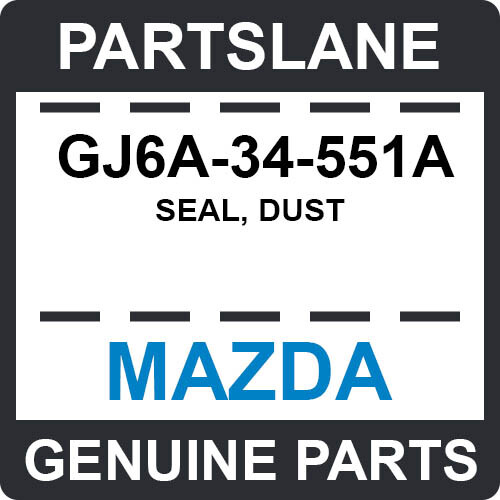 GJ6A-34-551A Mazda OEM Genuine SEAL, DUST
