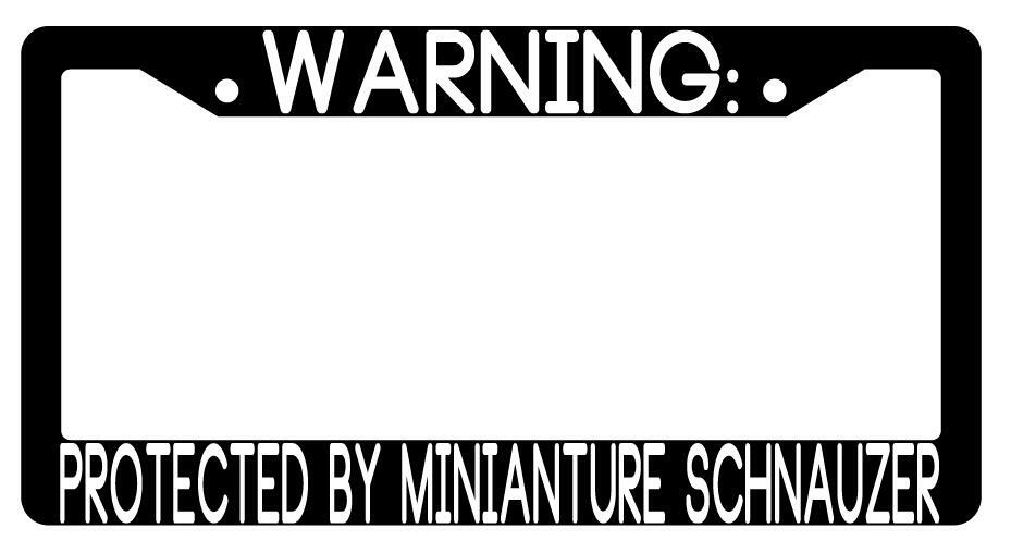 Warning Protected By Miniature Schnauzer Black Plastic License Plate Frame Auto