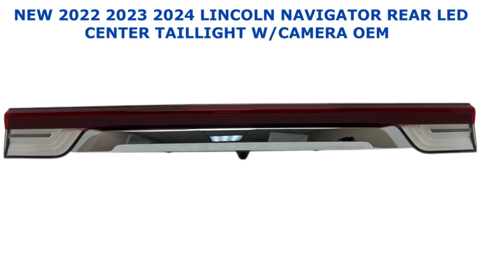 NEW OEM 2022 2023 2024 2025 Lincoln Navigator rear center LED taillight W/CAMERA NEW OEM 2022 2023 2024 2025 Lincoln Navigator rear center LED taillight W/CAMERA